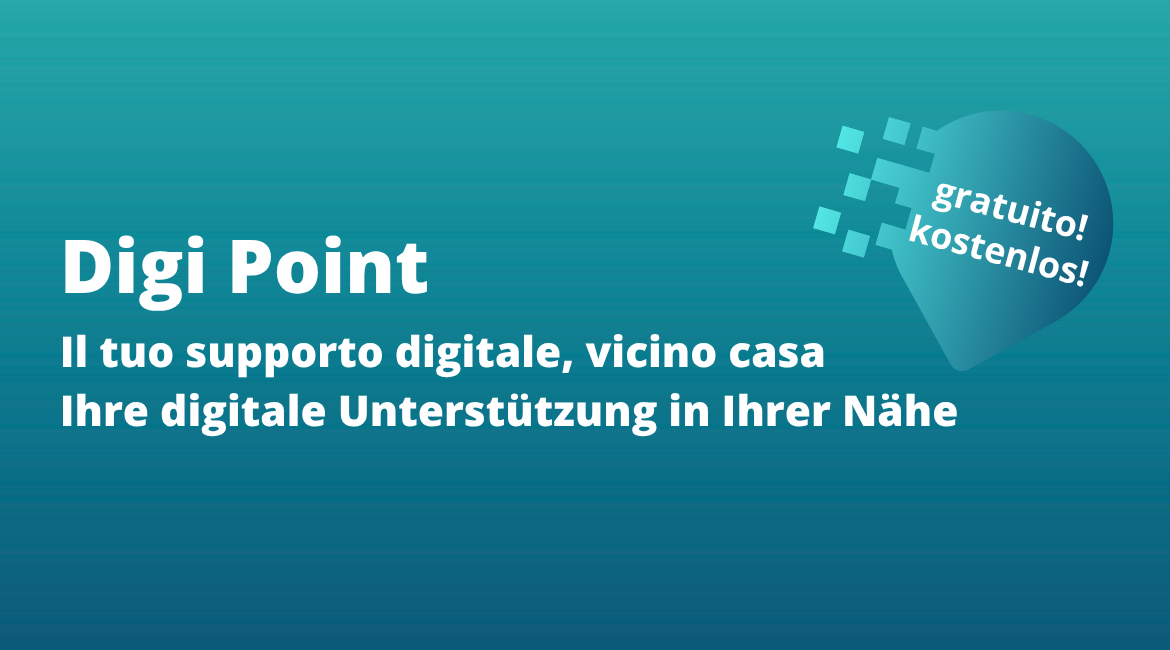 Nell'immagine si vede la scritta "Digi Point. Il tuo supporto digitale, vicino casa. Ihre digitale Unterstützung in Ihrer Nähe." su uno sfondo turchese. A destra un bollino fatto di pixel riporta la scritta "Gratuito! Kostenlos!".
