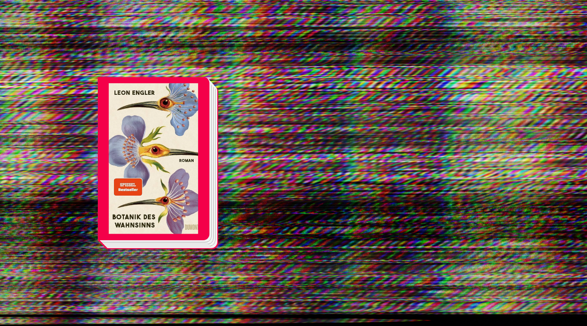 Nell'immagine si vede la copertina del libro "Botanik des Wahnsinns" di Leon Engler bordata di fucsia. Sullo sfondo lo schermo distrubato di una monitor.