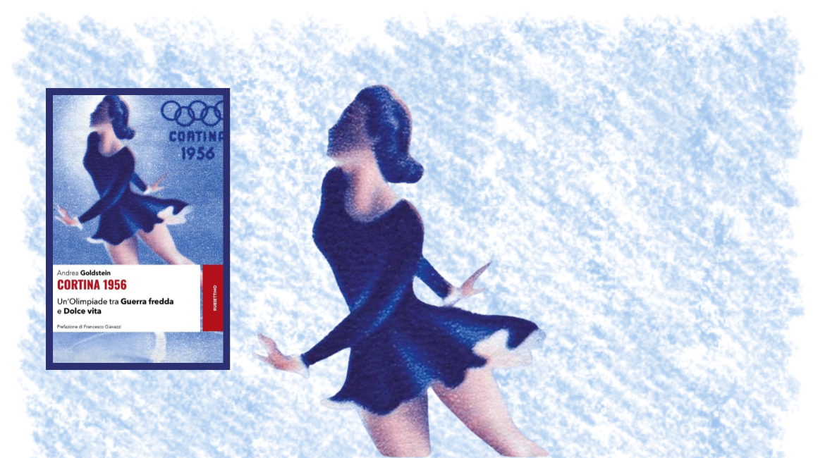 Nell'immagine si vede l'illustrazione di una pattinatrice vestita di blu su sfondo tratteggiato a matita in azzurro. A fianco la copertina del libro "Cortina 1956" di Andrea Goldstein.