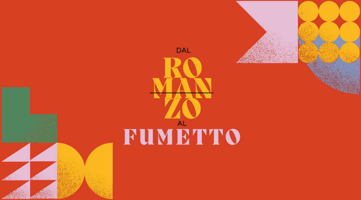 Il titolo "Dal romanzo al fumetto" su sfondo rosso circondato da forme geometriche colorate.