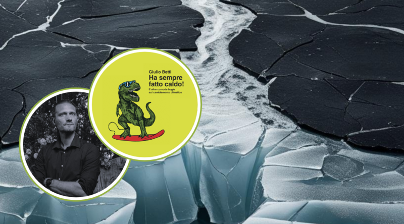 Ha sempre fatto caldo! E altre comode bugie sul cambiamento climatico