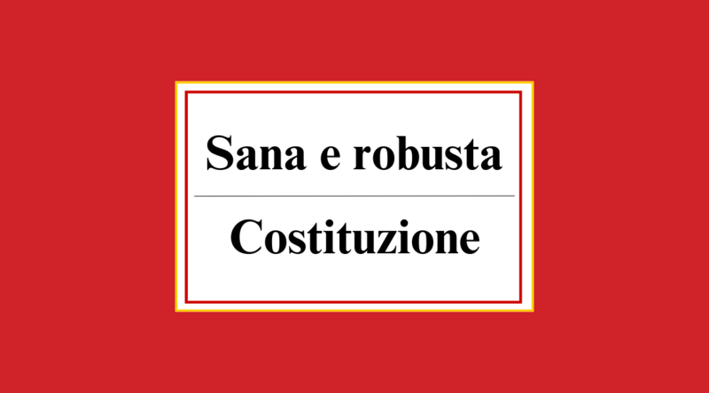 Sana e robusta - Costituzione
