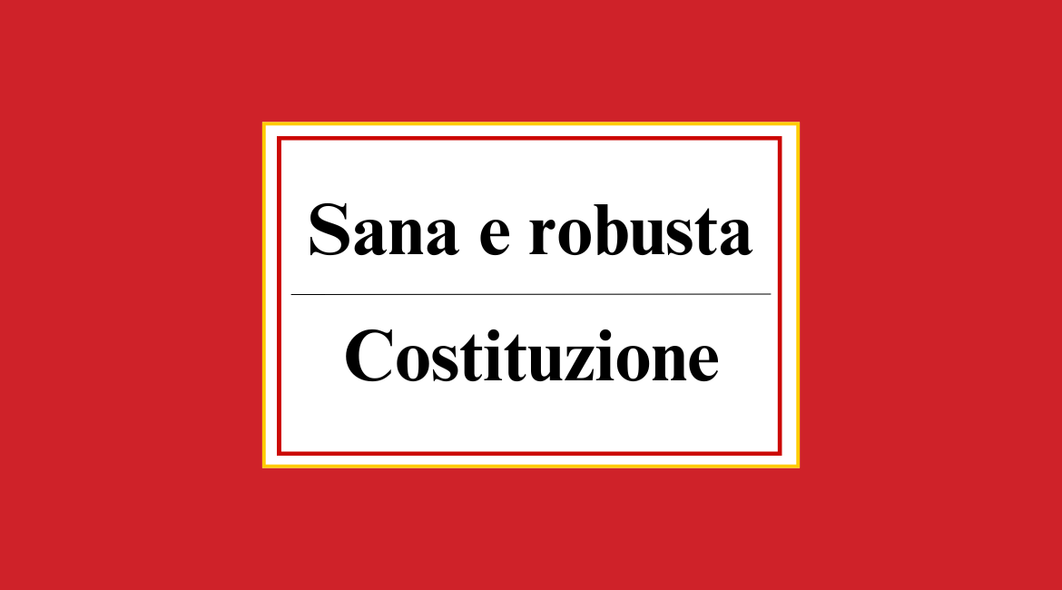 Sana e Robusta - Costituzione